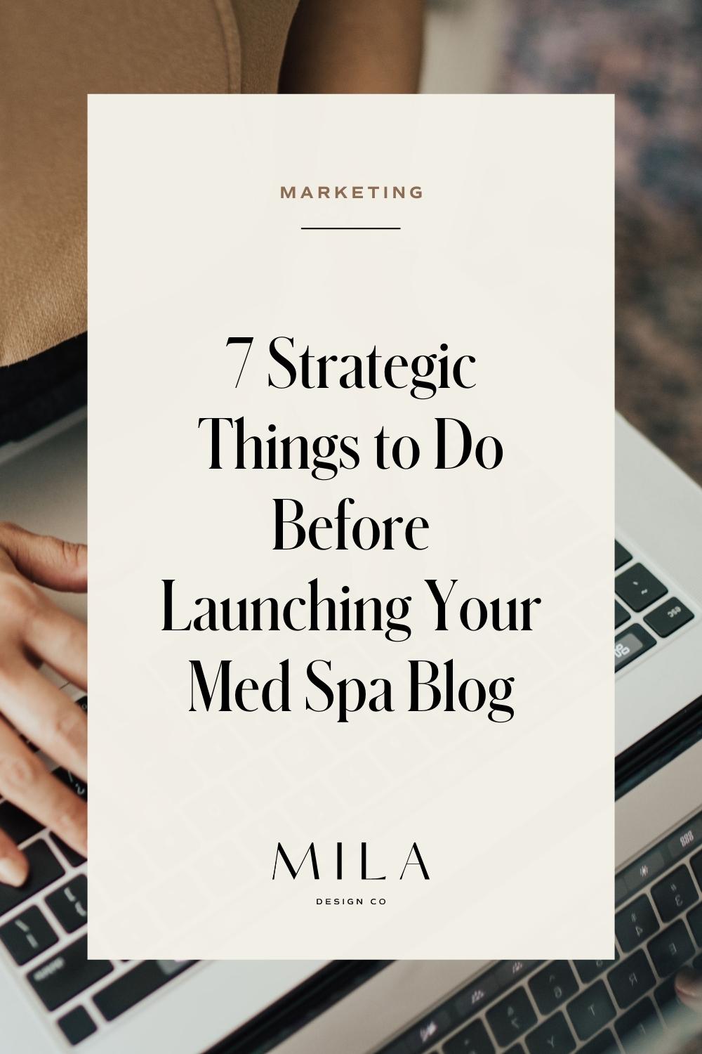 graphic with text: 7 Strategic Things to do Before Launching Your Med Spa Blog