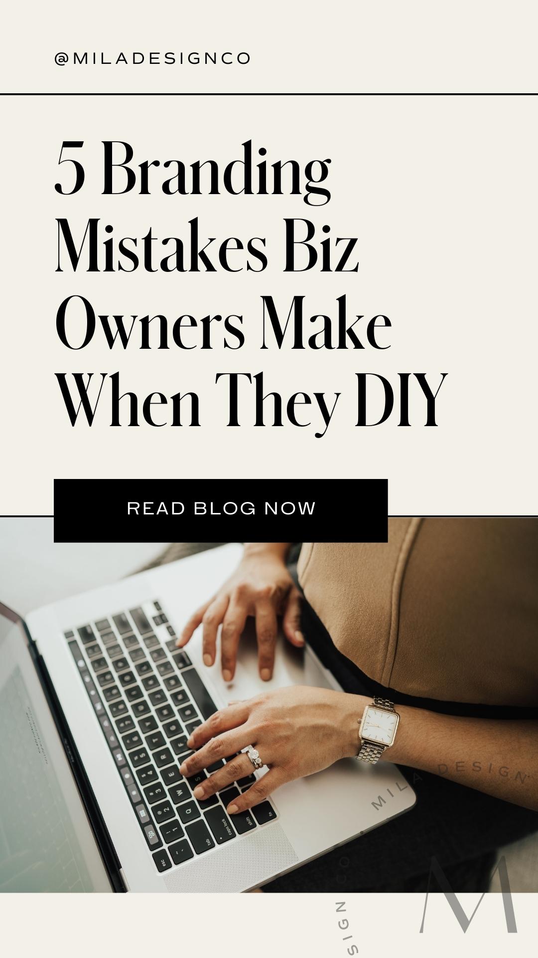 5 Branding Mistakes Business Owners Make When They DIY